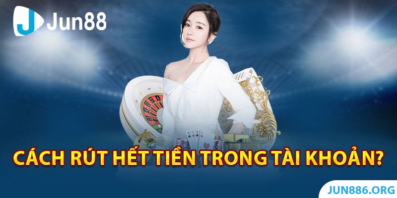 Cách rút hết tiền trong tài khoản game ra sao?